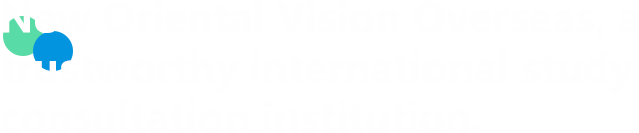 New Oriental Vision Overseas, a trustworthy international study consultation institution.
